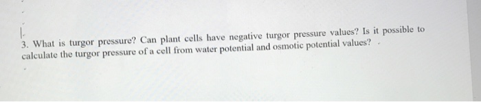 solved-3-what-is-turgor-pressure-can-plant-cells-have-chegg