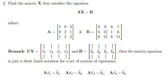 Solved 2. Find the matrix X that satisfies the equation AX=B | Chegg.com