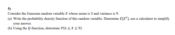 Solved 5) Consider the Gaussian random variable X whose mean | Chegg.com