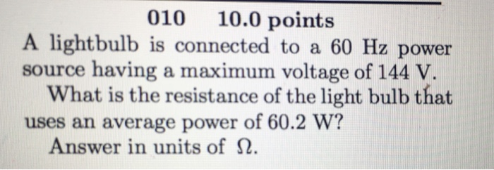 Solved: 010 10.0 Points A Lightbulb Is Connected To A 60 H... | Chegg.com