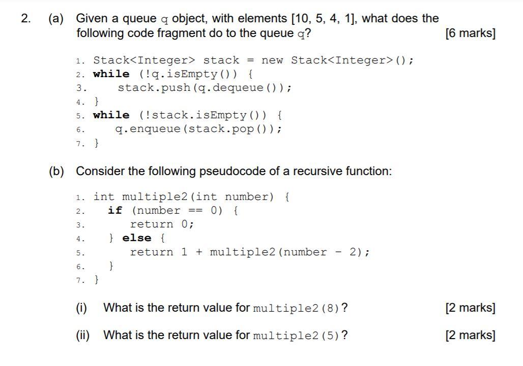 Solved 2. (a) Given a queue q object, with elements [10, 5, | Chegg.com