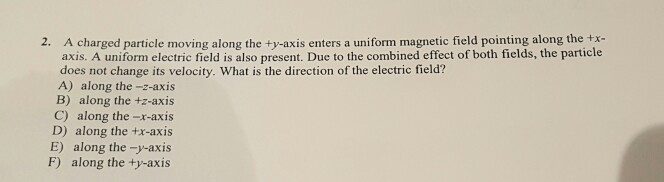 Solved a uniform magnetic field pointing along the x- 2. A | Chegg.com