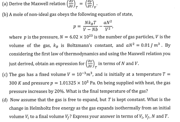 Solved (a) Derive The Maxwell Relation (∂V∂S)T=(∂T∂p)V. (b) | Chegg.com