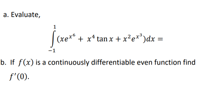 Xex Math Solved a. Evaluate, | (xexo + x4 tan x + xex)dx = b. If f(x) | Chegg.com