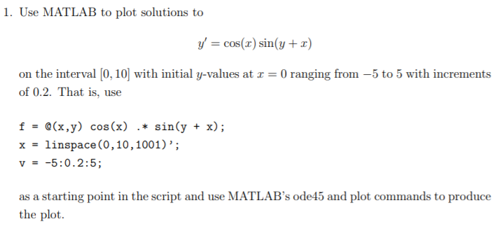 Solved 1. Use MATLAB to plot solutions to y' = cos(x) sin(y | Chegg.com