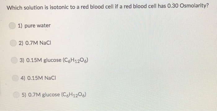 Solved Which solution is isotonic to a red blood cell if a | Chegg.com