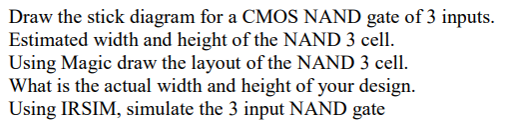 Solved Draw the stick diagram for a CMOS NAND gate of 3 | Chegg.com