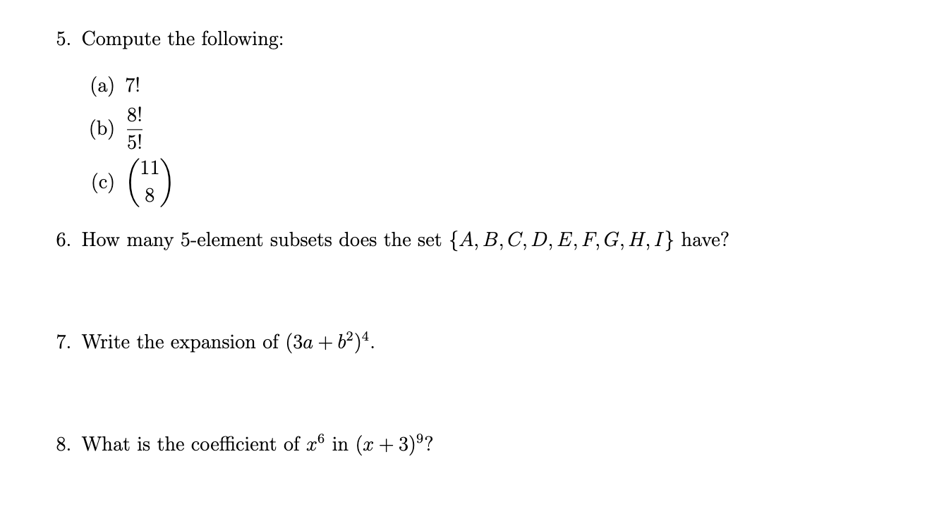 Solved 5. Compute the following: (a) 7! 8! (b) 5! (c) 8 6. | Chegg.com
