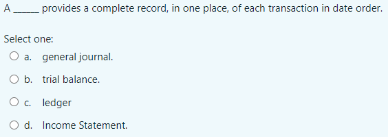 Solved А provides a complete record, in one place, of each | Chegg.com