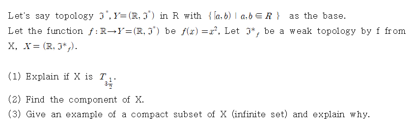 Let's Say Topology J*, Y=(R, I') In R With {[a,b) | | Chegg.com