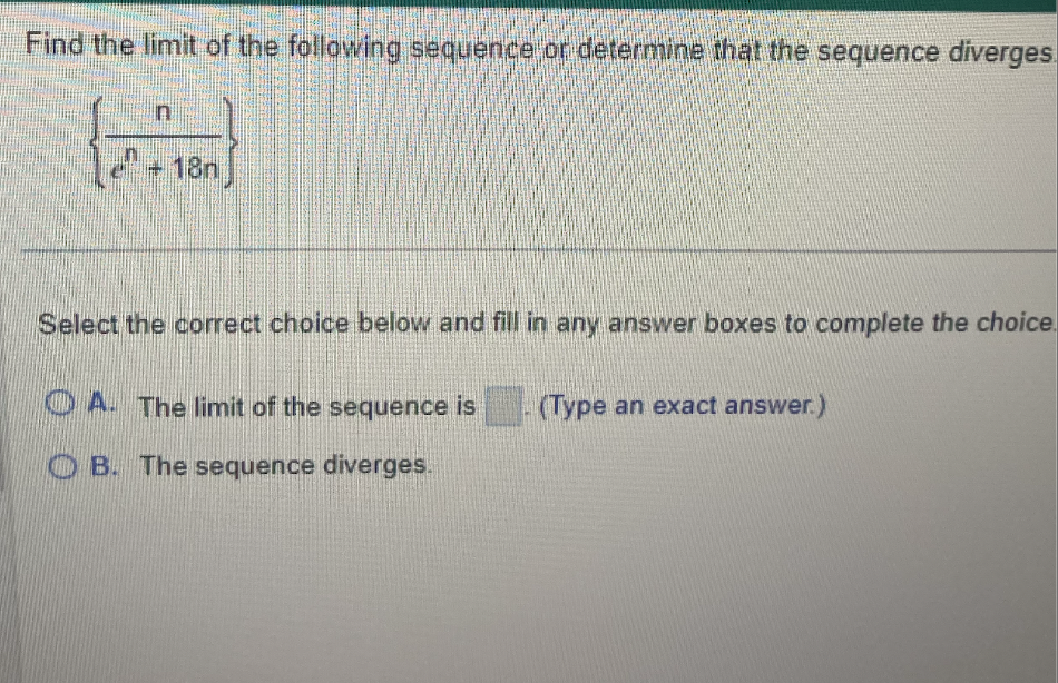 Find the limit of the following sequence or determine that the sequence diverges
\[
\left\{\frac{n}{e^{n}+18 n}\right\}
\]
Se