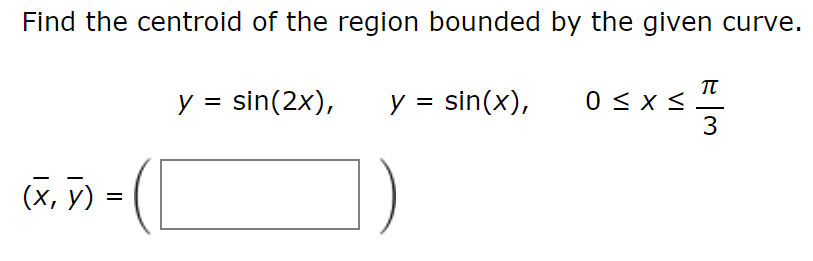 Solved Find the centroid of the region bounded by the given | Chegg.com