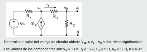 Vo А w R wu R2 w vs nix (1) R3 B Determine el valor del voltaje de circuito abierto Vab = V8 - Vy a dos cifras signficativas.