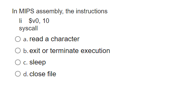 Solved In MIPS Assembly, The Instructions Li $v0, 10 Syscall | Chegg.com