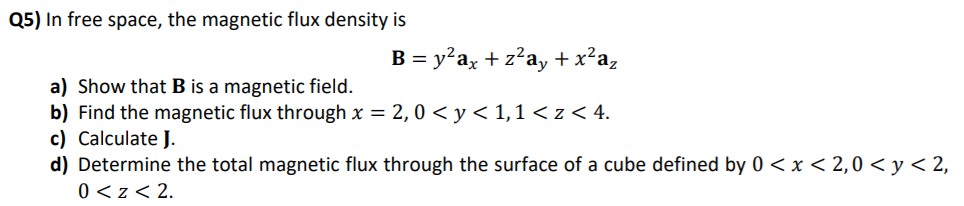 Solved Q5) In free space, the magnetic flux density is B = | Chegg.com