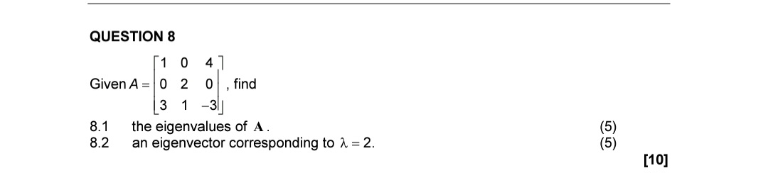 Solved QUESTION 8 Given A=⎣⎡10302140−3⎦⎤, find 8.1 the | Chegg.com
