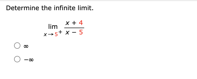 Solved Determine the infinite limit. limx→5+x−5x+4 ∞ | Chegg.com