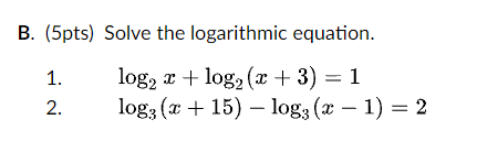 Solved B. (5pts) Solve The Logarithmic Equation. 1. Log2 2 + | Chegg.com