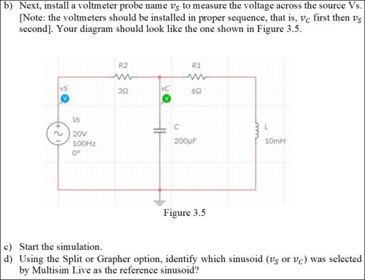 Solved b) Next, install a voltmeter probe name vs to measure | Chegg.com