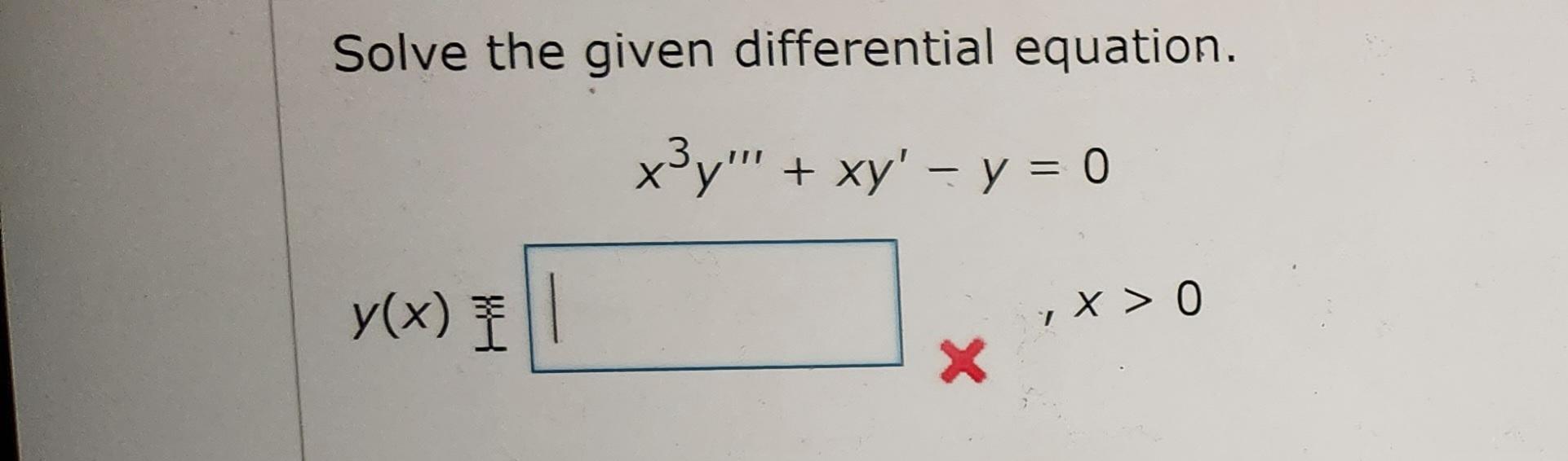 Solved Solve The Given Differential Equation X3y′′′ Xy′−y 0