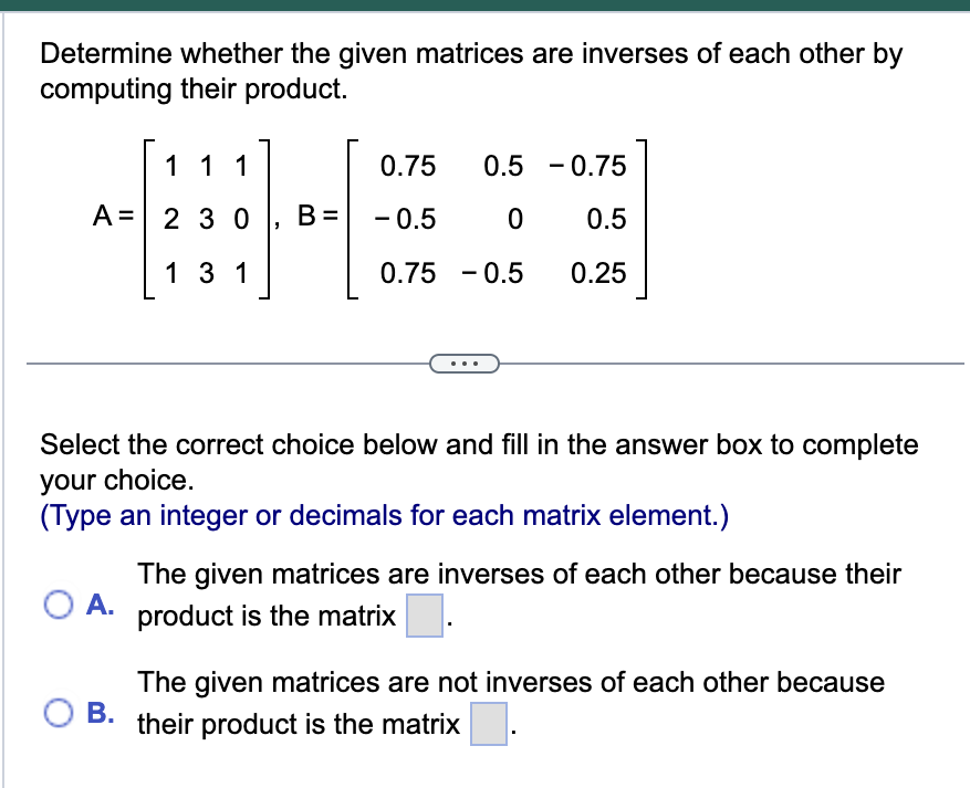 Solved Determine Whether The Given Matrices Are Inverses Of Chegg Com