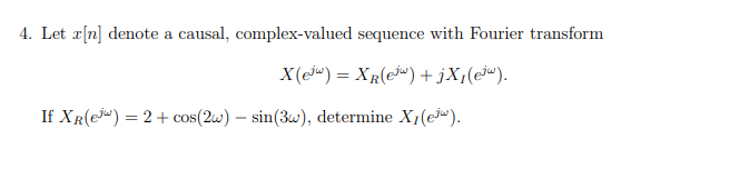 Solved 4. Let x[n] denote a causal, complex-valued sequence | Chegg.com