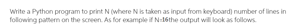 Write a Python program to print N (where N is taken | Chegg.com