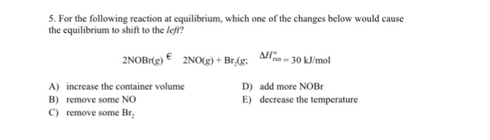 Solved 5. For the following reaction at equilibrium, which | Chegg.com