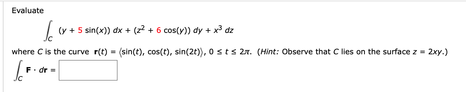 Solved Evaluate C Y 5 Sin X Dx Z2 6 Cos Y Dy Chegg Com