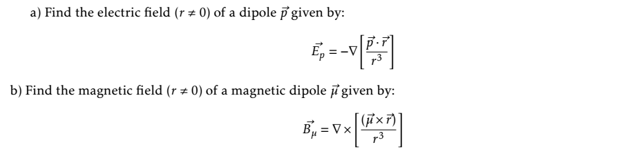 Solved a) Find the electric field (r =0) of a dipole p given | Chegg.com