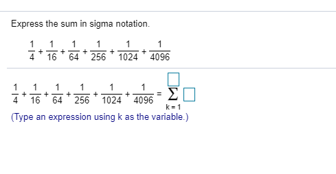 Solved Express The Sum In Sigma Notation 1 4 1 16 1 Chegg Com