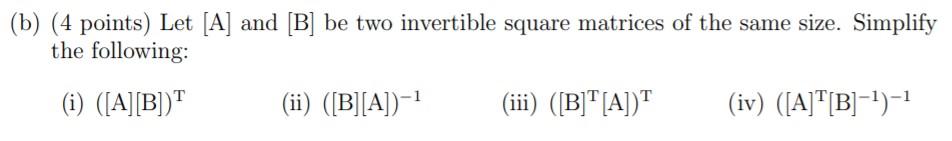 Solved (b) (4 Points) Let [A] And [B] Be Two Invertible | Chegg.com