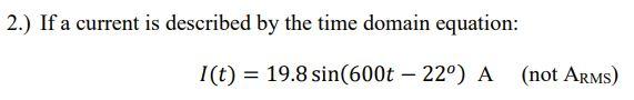 Solved 2.) If a current is described by the time domain | Chegg.com
