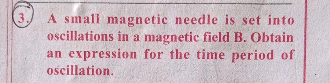 Solved 3 A Small Magnetic Needle Is Set Into Oscillations In | Chegg.com