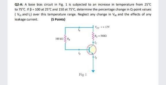 Solved 02-A: A base bias circuit in Fig. 1 is subjected to | Chegg.com