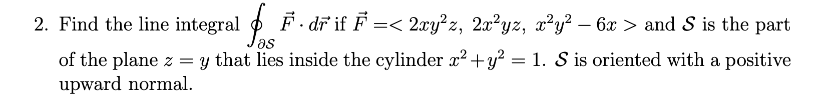 Solved Jas 2. Find the line integral & F. df if F