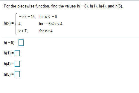 Solved For The Piecewise Function, Find The Values H( -8), | Chegg.com