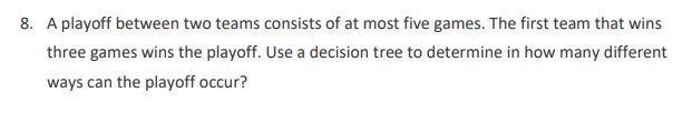 Solved 8. A Playoff Between Two Teams Consists Of At Most | Chegg.com