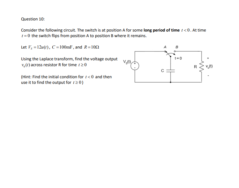 Consider the following circuit. The switch is at position A for some long period of time \( t<0 \). At time \( t=0 \) the swi