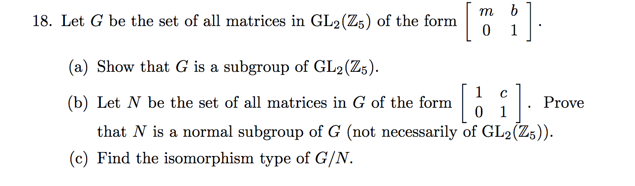 Solved 18. Let G be the set of all matrices in GL2(Z5) of | Chegg.com