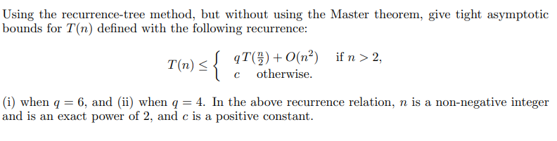 Solved Using the recurrence-tree method, but without using | Chegg.com