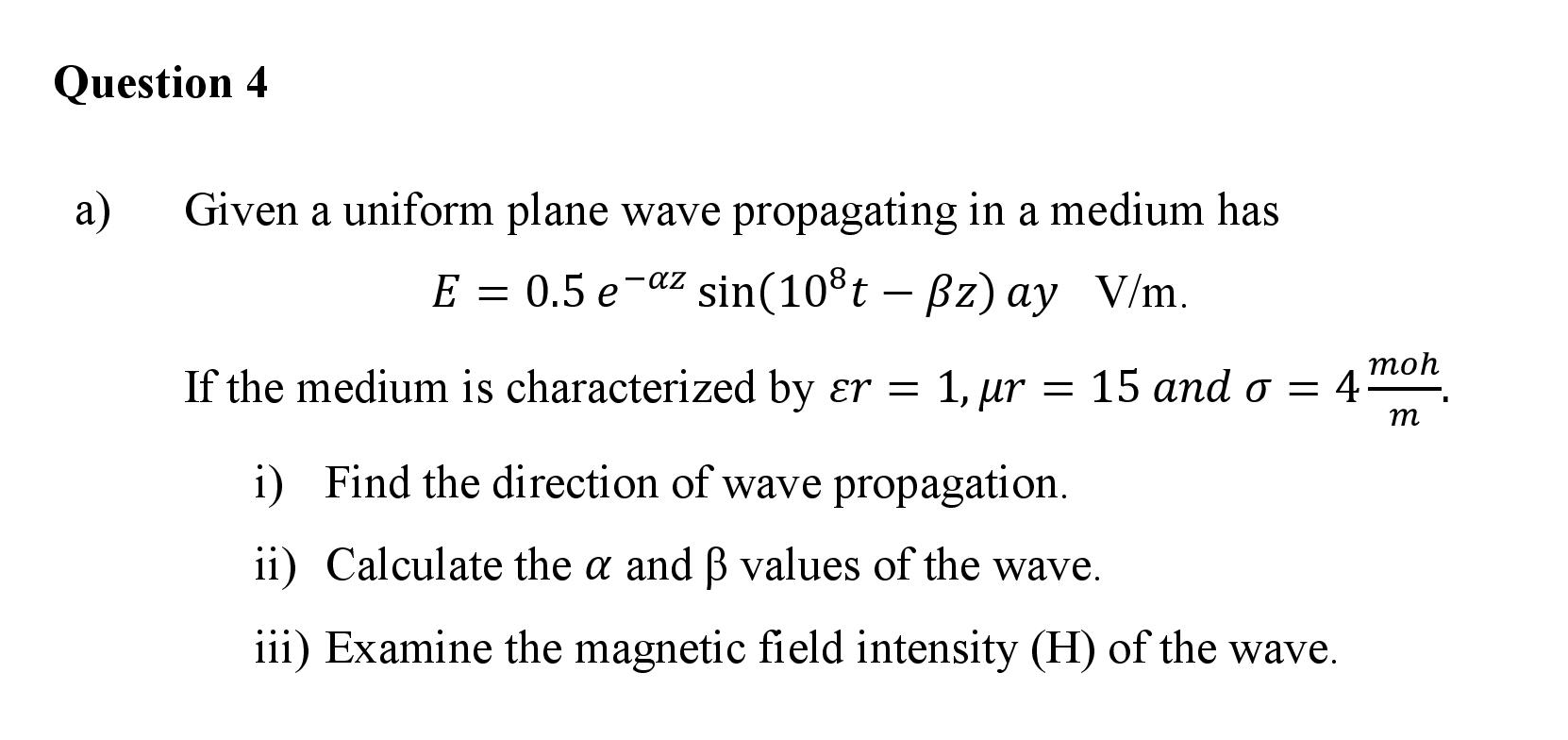 Solved Question 4 A) Given A Uniform Plane Wave Propagating | Chegg.com