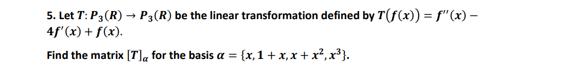 Solved 5. Let T:P3(R)→P3(R) be the linear transformation | Chegg.com