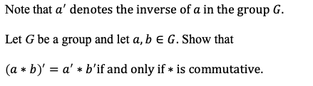 Solved Note that a' denotes the inverse of a in the group G. | Chegg.com