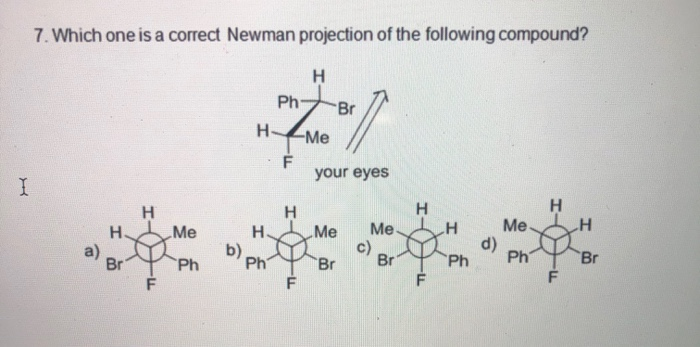 Solved 7. Which one is a correct Newman projection of the | Chegg.com