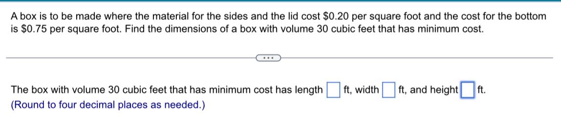 A box is to be made where the material for the sides and the lid cost \( \$ 0.20 \) per square foot and the cost for the bott