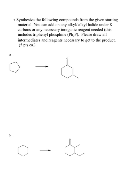 Solved 7. Synthesize The Following Compounds From The Given | Chegg.com