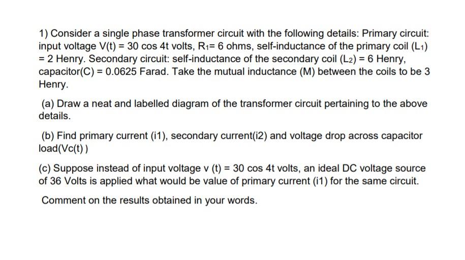 Solved 1) Consider a single phase transformer circuit with | Chegg.com