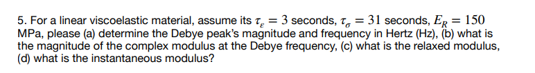 Solved 5. For A Linear Viscoelastic Material, Assume Its | Chegg.com