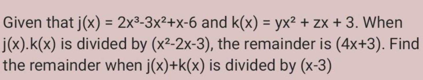 Solved Given That J X 2x3−3x2 X−6 And K X Yx2 Zx 3 When